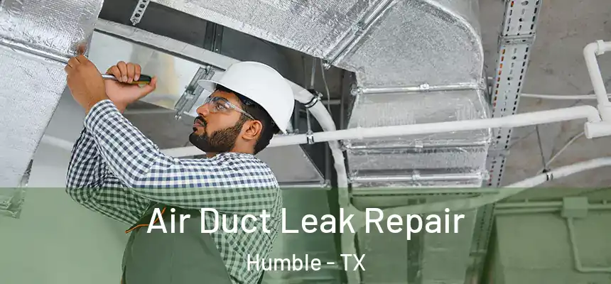  Air Duct Leak Repair Humble - TX