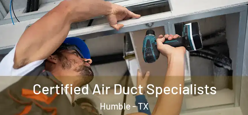  Certified Air Duct Specialists Humble - TX