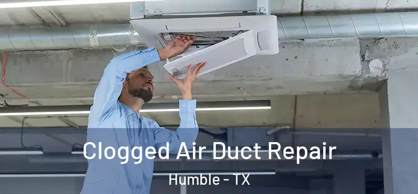  Clogged Air Duct Repair Humble - TX