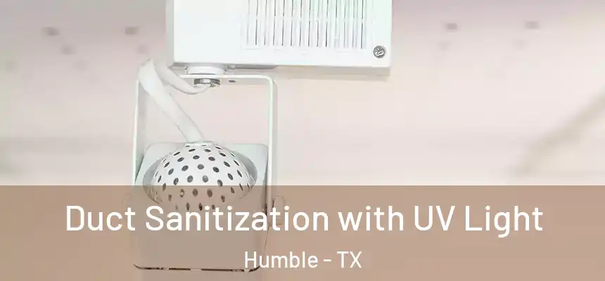  Duct Sanitization with UV Light Humble - TX