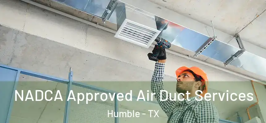  NADCA Approved Air Duct Services Humble - TX